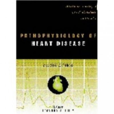 Pathophysiology of Heart Disease (2nd ED)